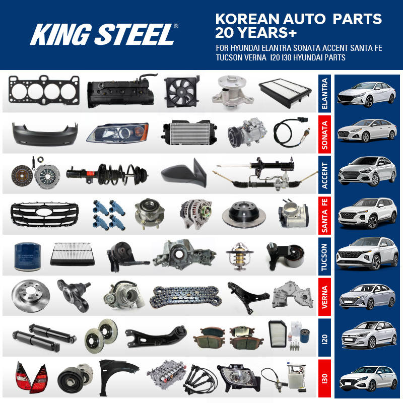 KINGSTEEL Korean Auto Parts Car Part for Hyundai ELANTRA SONATA ACCENT SANTA FE TUCSON IX55 IX35 VERNA I20 I30 I10 Hyundai Parts