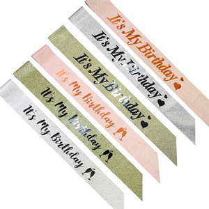 Customized Birthday Party Gifts Party Decoration Satin Foil Glitter Printing It's My Birthday Sash