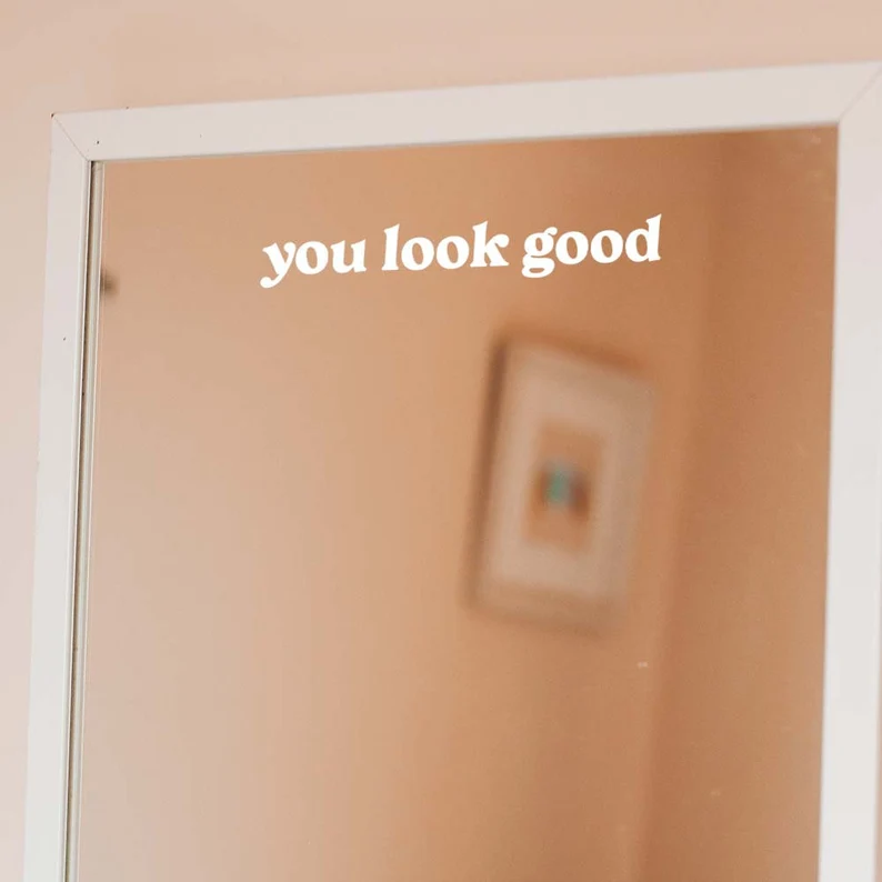 You Look Good Positive Mirror Quote Decal Sticker Motivational Encouragement Glass Sticker Decal Bedroom Home Mirror Decal