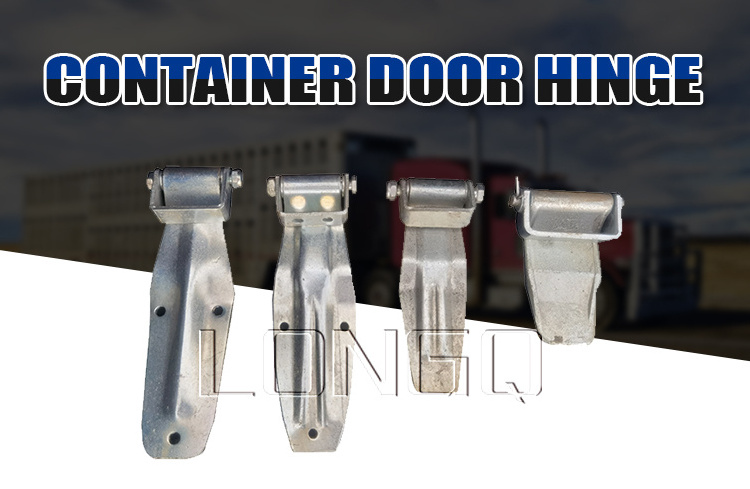 LONGQ Refrigerated Semi Trailer Truck Dump Body Shipping Cargo Container Parts Ocean Door Hinge