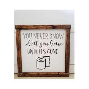 Wood Signs Sayings You Never Know What You Have Until It's Gone Sign Wood Signs Quotes Bathroom decoration