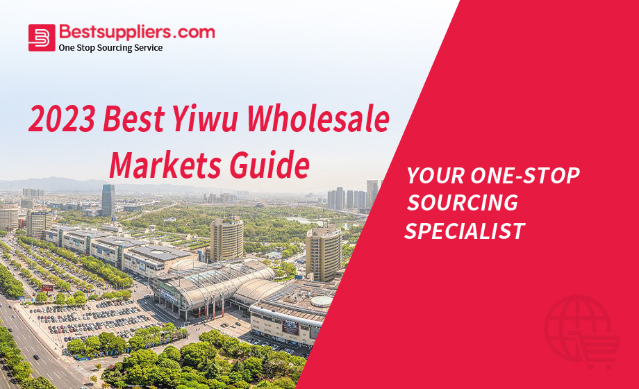 2023 Best Yiwu Wholesale Markets Guide: How to Source Products Here?
