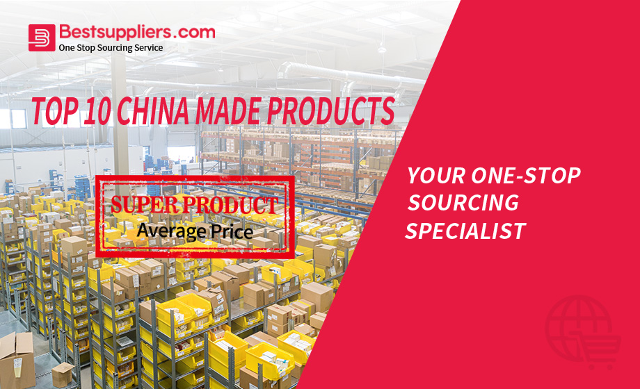 Top 10 China Made Product List BestSuppliers