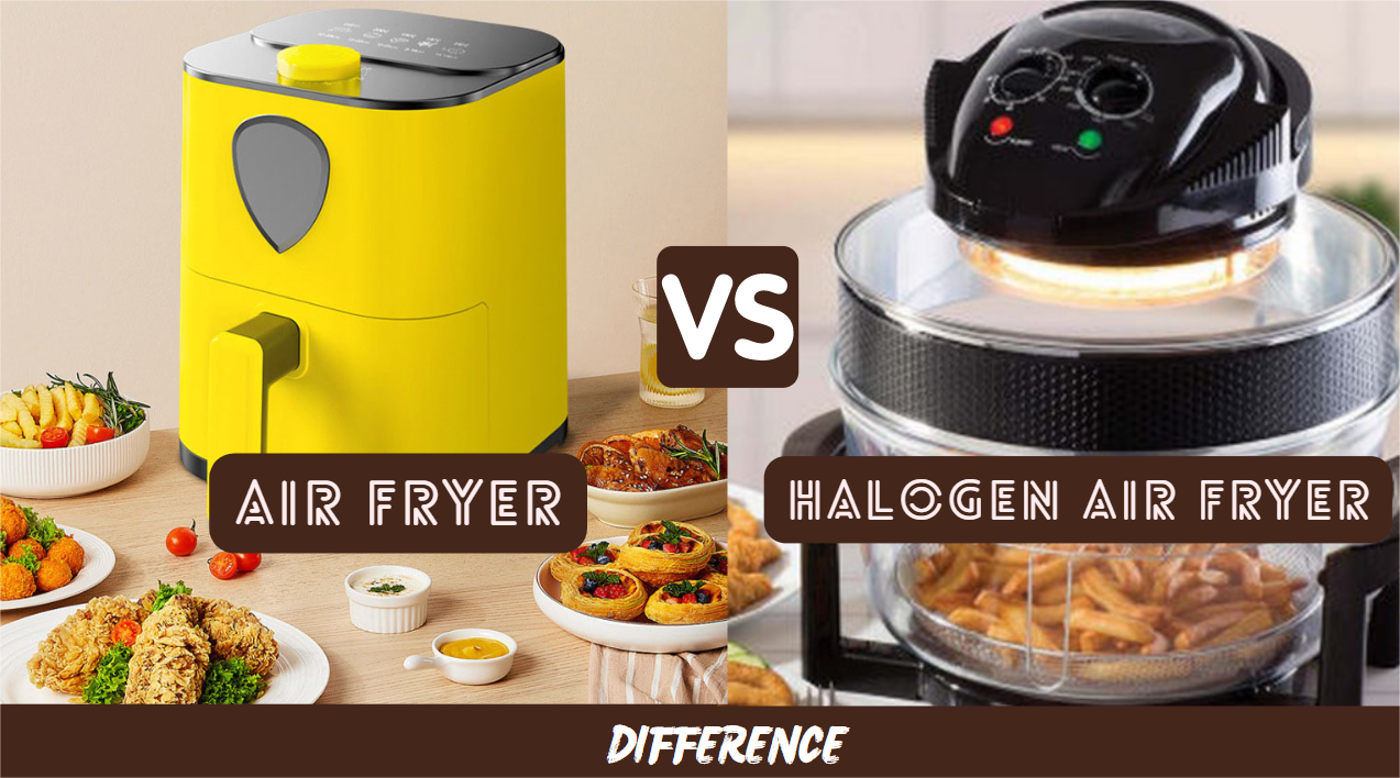 Air Fryer vs Halogen Air Fryer