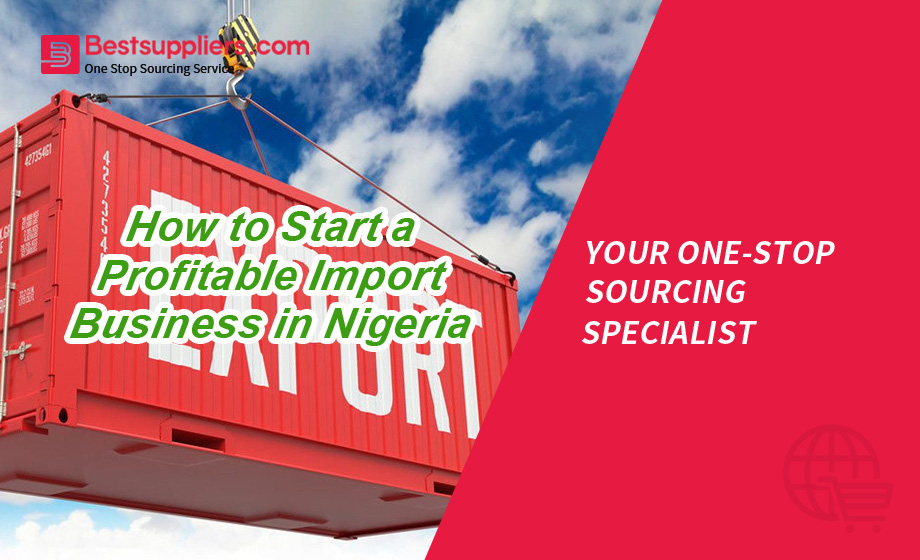 How to Start a Profitable Import Business in Nigeria