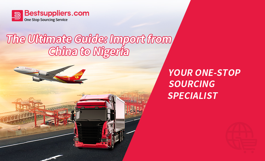 The Ultimate Guide: Import from China to Nigeria