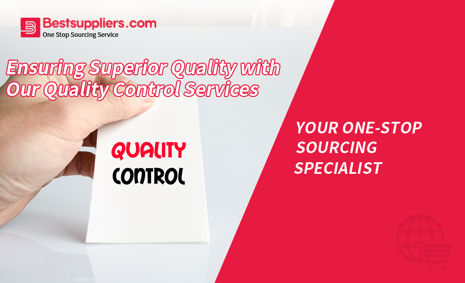 Ensuring Superior Quality with Our Quality Control Services