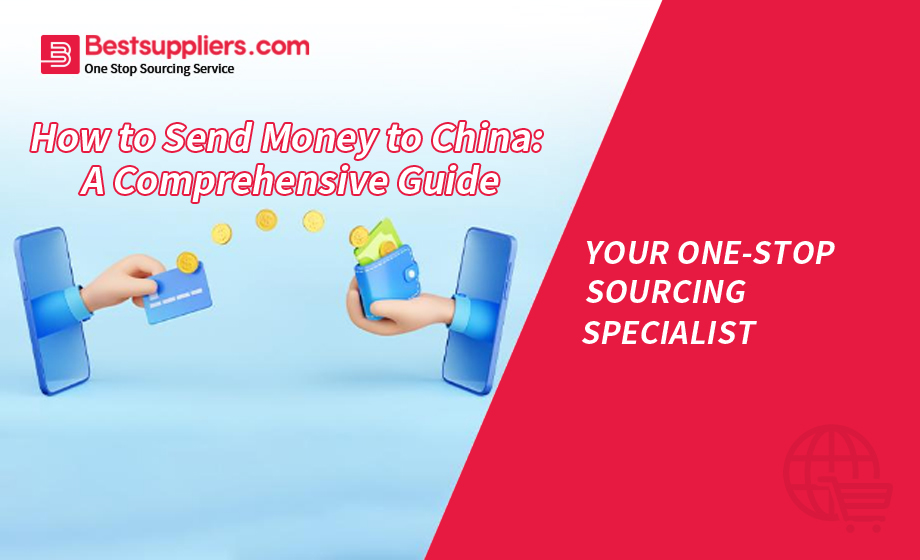 How to Send Money to China: A Comprehensive Guide
