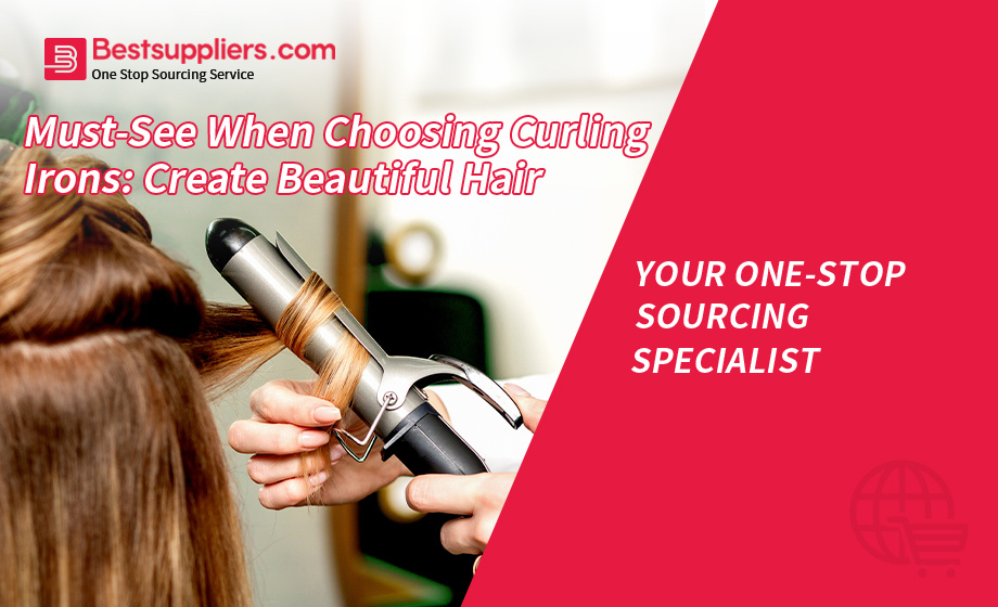 Must-See When Choosing Curling Irons: Create Beautiful Hair