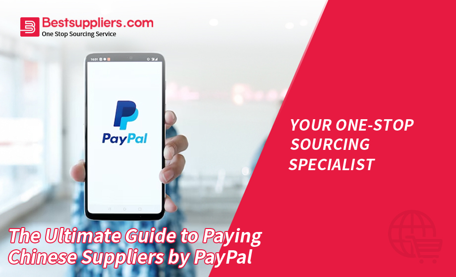 The Ultimate Guide to Paying Chinese Suppliers by PayPal