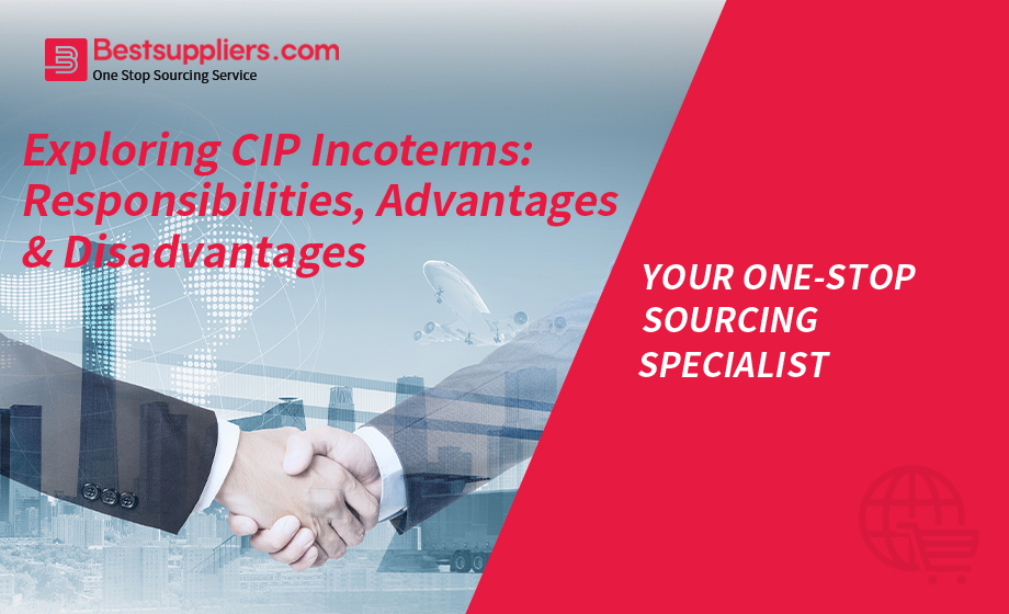Exploring CIP Incoterms: Responsibilities, Advantages & Disadvantages