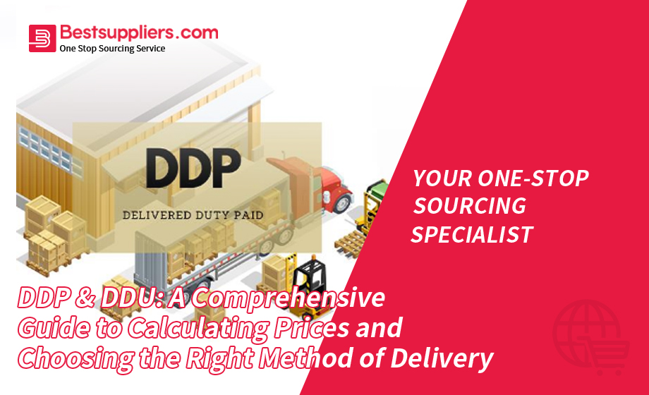 DDP & DDU: A Comprehensive Guide to Calculating Prices and Choosing the Right Method of Delivery